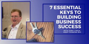 7 ESSENTIAL KEYS TO BUILDING BUSINESS SUCCESS